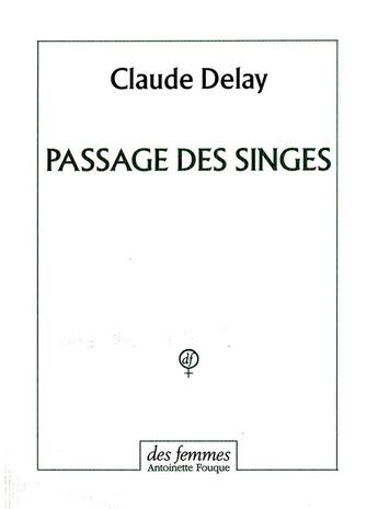 Couverture du livre « Passage des singes » de Claude Delay aux éditions Des Femmes