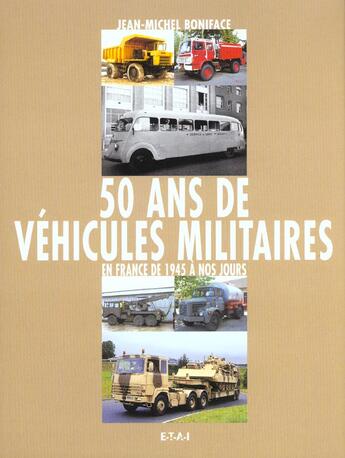 Couverture du livre « 50 ans de vehicules militaires » de Jean-Michel Boniface aux éditions Etai