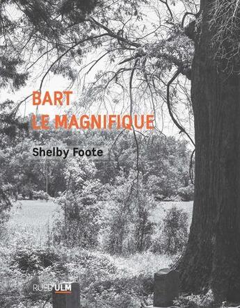 Couverture du livre « Bart le magnifique » de Shelby Foote aux éditions Rue D'ulm