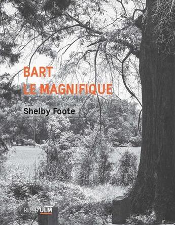 Couverture du livre « Bart le magnifique » de Foote Shelby aux éditions Rue D'ulm