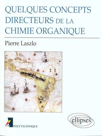 Couverture du livre « Quelques concepts directeurs de la chimie organique » de Pierre Laszlo aux éditions Ellipses