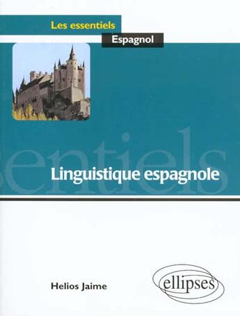 Couverture du livre « Linguistique espagnole » de Helios Jaime aux éditions Ellipses