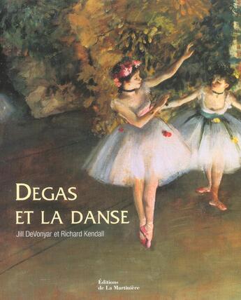 Couverture du livre « Degas Et La Danse » de Kendall/Vonyar (De) aux éditions La Martiniere