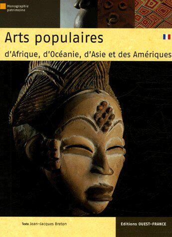 Couverture du livre « Arts populaires d'Afrique, d'Océanie, d'Asie et des Amériques » de Jean-Jacques Breton aux éditions Ouest France