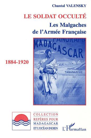 Couverture du livre « Le soldat occulté ; les malgaches de l'armée française, 1884-1920 » de Chantal Valensky aux éditions L'harmattan