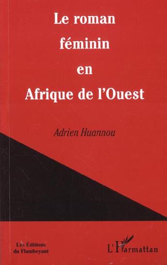 Couverture du livre « Le Roman Feminin En Afrique De L'Ouest » de Adrien Huannou aux éditions L'harmattan