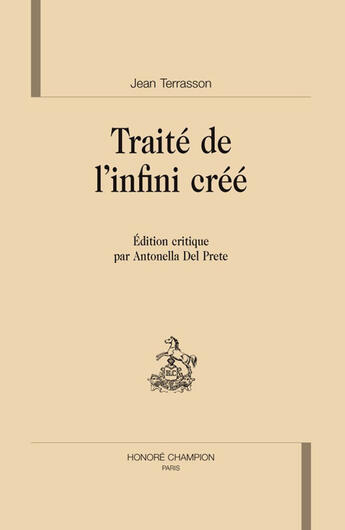 Couverture du livre « Traité de l'infini créé » de Jean Terrasson et Antonella Del Prete aux éditions Honore Champion