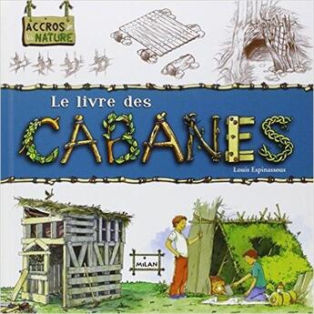 Couverture du livre « Le livre des cabanes » de Louis Espinassous aux éditions Milan