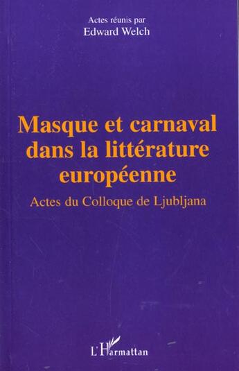 Couverture du livre « Masque et carnaval dans la litterature europeenne - actes du colloque de ljubljana » de  aux éditions L'harmattan