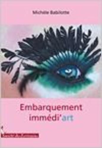 Couverture du livre « Embarquement immédiart » de Michele Babilotte aux éditions Societe Des Ecrivains