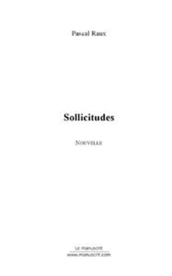 Couverture du livre « Sollicitudes » de Pascal Raux aux éditions Le Manuscrit