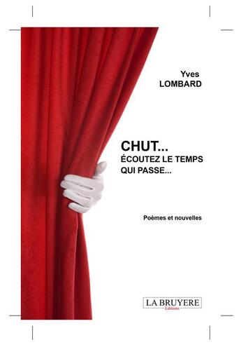 Couverture du livre « Chut... écoutez le temps qui passe... » de Yves Lombard aux éditions La Bruyere