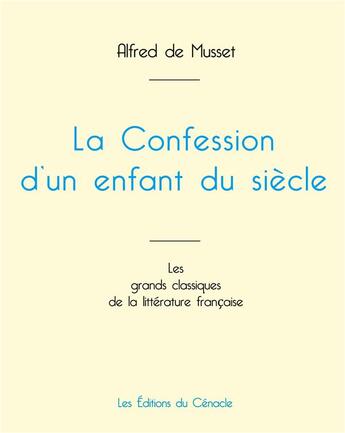 Couverture du livre « La Confession d'un enfant du siècle de Musset (édition grand format) » de Alfred De Musset aux éditions Editions Du Cenacle