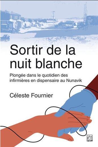 Couverture du livre « Sortir de la nuit blanche. plongee dans le quotidien des » de Celeste Fournier aux éditions Presses De L'universite De Laval