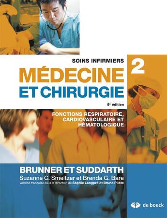 Couverture du livre « Soins infirmiers en médecine et chirurgie Tome 2 ; fonction respiratoire, cardiovasculaie et hématologique » de Brenda Bare et Lillian Sholtis Brunner et Suzanne Smeltzer et Doris Smith Suddarth aux éditions De Boeck Superieur