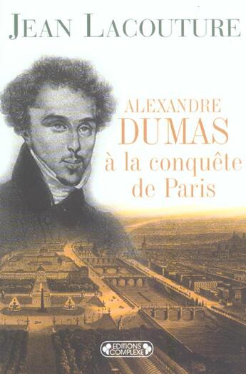 Couverture du livre « Alexandre dumas a la conquete de paris » de Jean Lacouture aux éditions Complexe