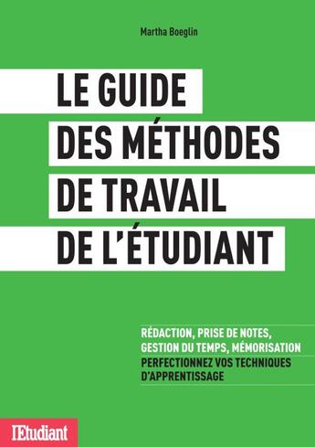 Couverture du livre « Le guide des méthodes de travail de l'étudiant » de Martha Boeglin aux éditions L'etudiant