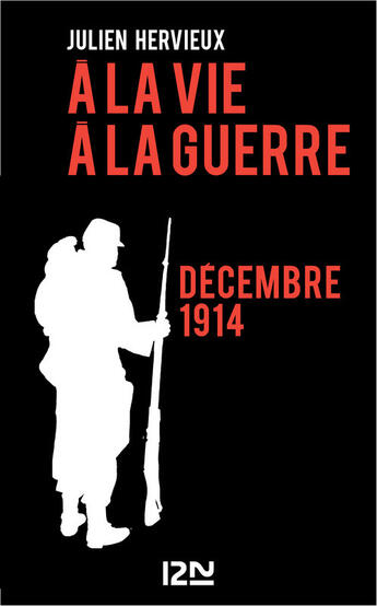 Couverture du livre « A la vie, à la guerre - décembre 1914 » de Julien Hervieux aux éditions 12-21