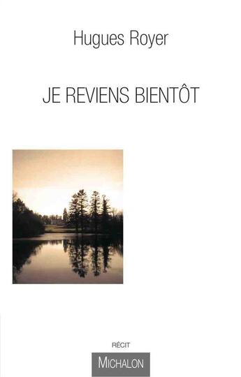 Couverture du livre « Je reviens bientôt » de Royer Hugues aux éditions Michalon