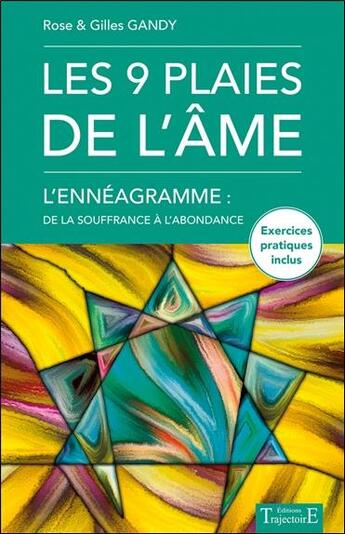 Couverture du livre « Les 9 plaies de l'âme ; l'ennéagramme : de la souffrance à l'abondance » de Rose Gandy et Gilles Gandy aux éditions Trajectoire