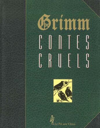 Couverture du livre « Contes Cruels » de Jacob Grimm et Wilhelm Grimm aux éditions Pre Aux Clercs