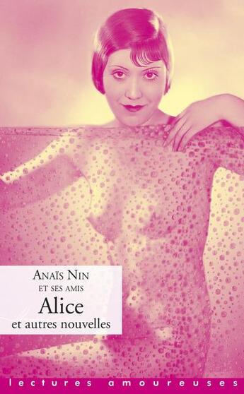 Couverture du livre « Alice et autres nouvelles » de Anais Nin aux éditions La Musardine