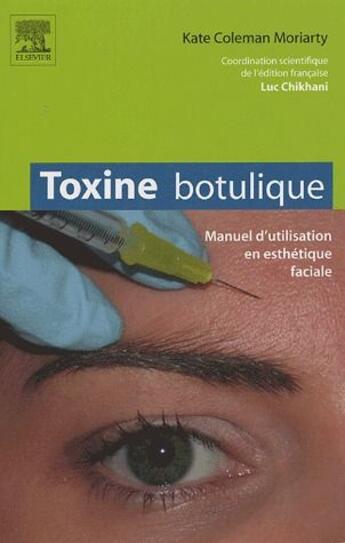 Couverture du livre « Toxine botulique ; manuel d'utilisation en esthétique faciale » de Kate Coleman Moriarty aux éditions Elsevier-masson