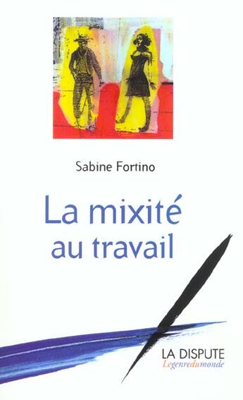 Couverture du livre « La mixité au travail » de Sabine Fortino aux éditions Dispute