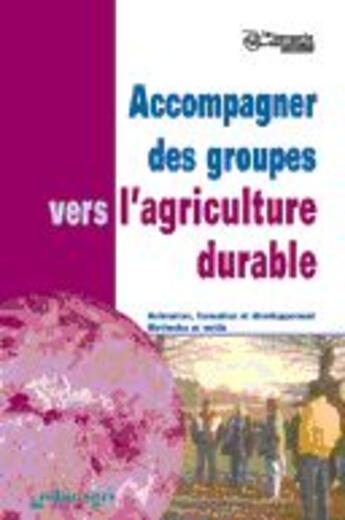 Couverture du livre « Accompagner des groupes vers l'agriculture durable » de D'Auteurs Collectif aux éditions Educagri