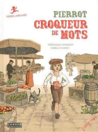 Couverture du livre « Pierrot, croqueur de mots » de Veronique Massenot et Isabelle Charly aux éditions Elan Vert