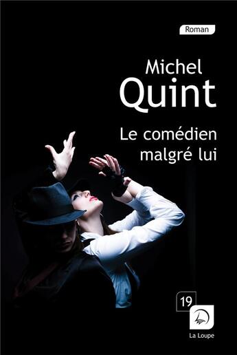 Couverture du livre « Le comédien malgré lui » de Michel Quint aux éditions Editions De La Loupe