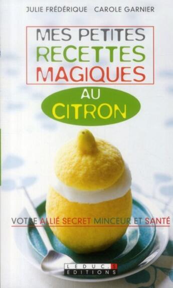 Couverture du livre « Mes petites recettes magiques : mes petites recettes magiques au citron » de Julie Frederique aux éditions Leduc