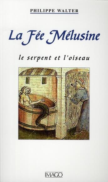 Couverture du livre « La fée Mélusine ; le serpent et l'oiseau » de Philippe Walter aux éditions Imago