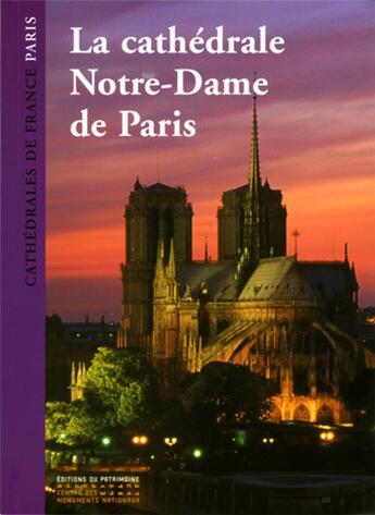 Couverture du livre « La cathedrale Notre Dame de Paris » de Crepin-Leblond T. aux éditions Editions Du Patrimoine