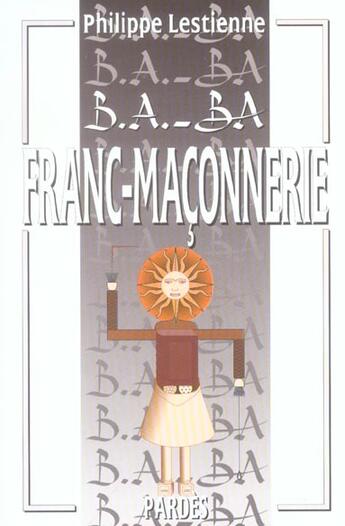 Couverture du livre « Franc-maconnerie » de Philippe Lestienne aux éditions Pardes