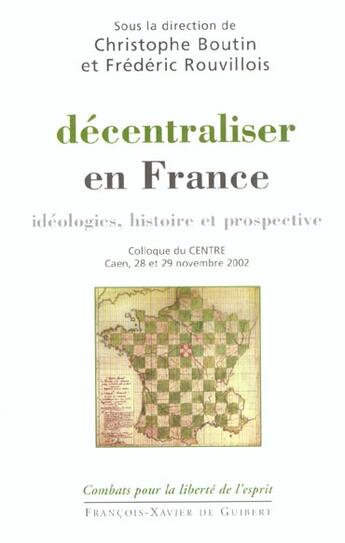 Couverture du livre « Decentraliser en france - ideologies, histoire et prospective » de Centre D'Etudes Norm aux éditions Francois-xavier De Guibert