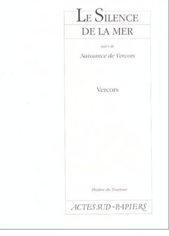 Couverture du livre « Le silence de la mer suivi de naissance de vercors (extraits de la bataille du silence) » de Vercors aux éditions Actes Sud