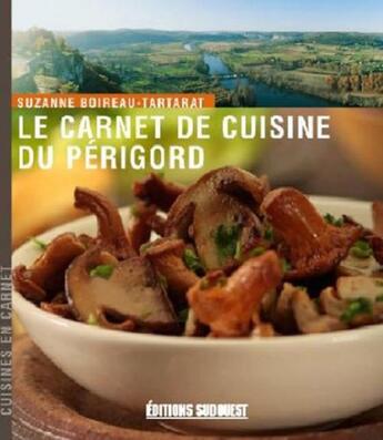 Couverture du livre « Le carnet de cuisine du Périgord » de Suzanne Boireau-Tartarat aux éditions Sud Ouest Editions