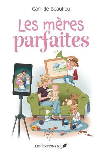 Couverture du livre « Les mères parfaites » de Camille Beaulieu aux éditions Jcl