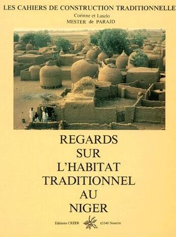 Couverture du livre « Regards sur l'habitat traditionnel au Niger » de Corinne Mester et Laszlo De Parajd aux éditions Creer