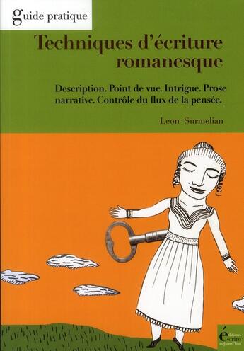 Couverture du livre « Technique d'écriture romanesque ; description, point de vue, intrigue, prose narrative, contrôle du flux de la pensée » de Leon Surmelian aux éditions Ecrire Aujourd'hui