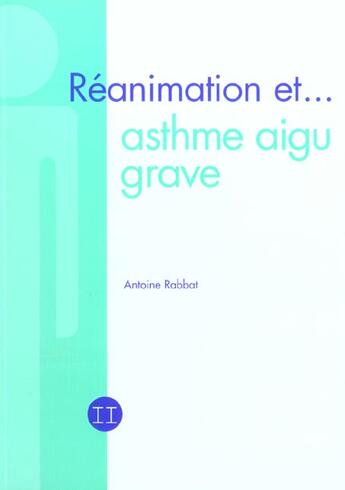 Couverture du livre « Reanimation et asthme aigu grave » de Antoine Rabbat aux éditions Phase 5