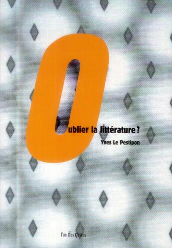Couverture du livre « Oublier la littérature » de Yves Le Pestipon aux éditions Verdier