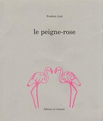 Couverture du livre « Le peigne-rose » de Frederic Leal aux éditions De L'attente