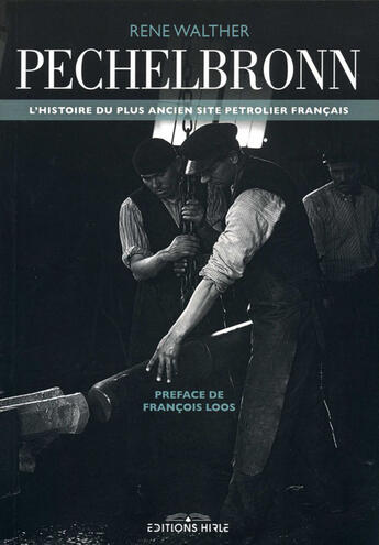 Couverture du livre « Pechelbronn ; l'histoire du plus ancien site pétrolier français » de Rene Walther aux éditions Ronald Hirle