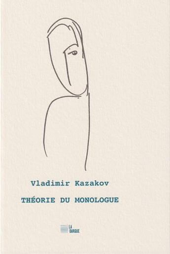 Couverture du livre « Théorie du monologue » de Vladimir Kazakov aux éditions La Barque