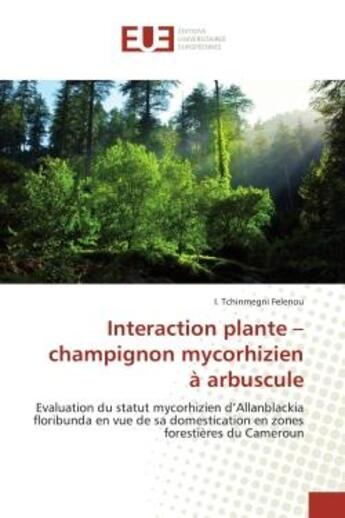 Couverture du livre « Interaction plante - champignon mycorhizien a arbuscule - evaluation du statut mycorhizien d'allanbl » de Tchinmegni Felenou I aux éditions Editions Universitaires Europeennes