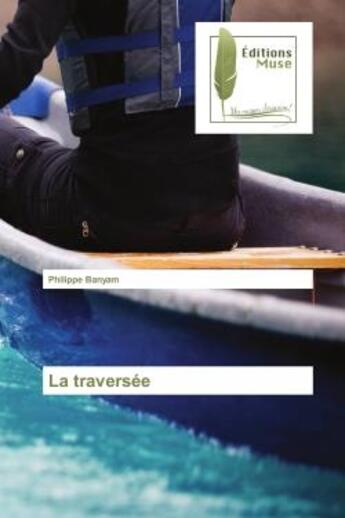 Couverture du livre « La traversée » de Philippe Banyam aux éditions Muse