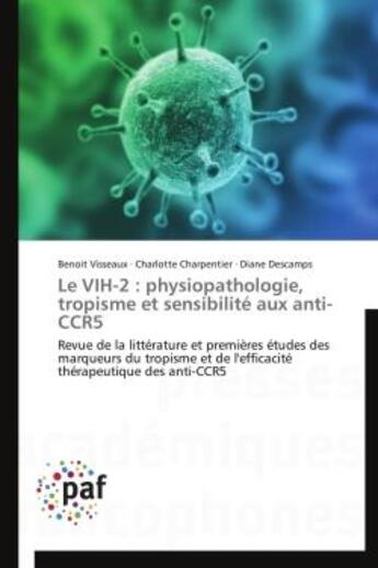 Couverture du livre « Le vih-2 : physiopathologie, tropisme et sensibilite aux anti-CCR5 » de  aux éditions Presses Academiques Francophones