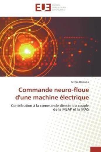 Couverture du livre « Commande neuro-floue d'une machine electrique » de Hamidia-F aux éditions Editions Universitaires Europeennes